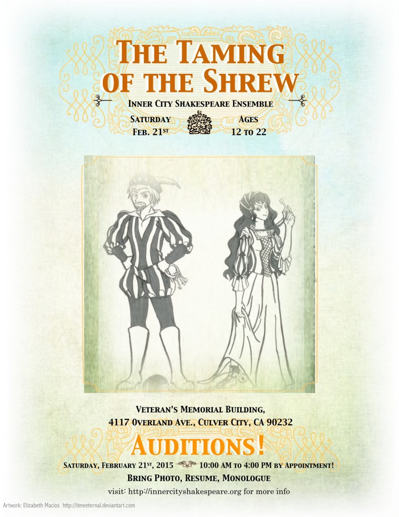  “The Taming of the Shrew” ~  Auditions!  ~ Saturday Febuary 21st -10:00am – 4:00pm ~ Veteran’s Memorial Building ~ 4117 Overland Avenue, Culver City, CA  90232 ~  BRING PHOTO, RESUME AND MONOLOGUE